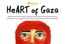 HeART of Gaza Mostra itinerante di disegni realizzati dalle bambine e dai bambini di Gaza nell’ambito di un progetto di arte-terapia di Mohammed Timraz e Féile Butler.